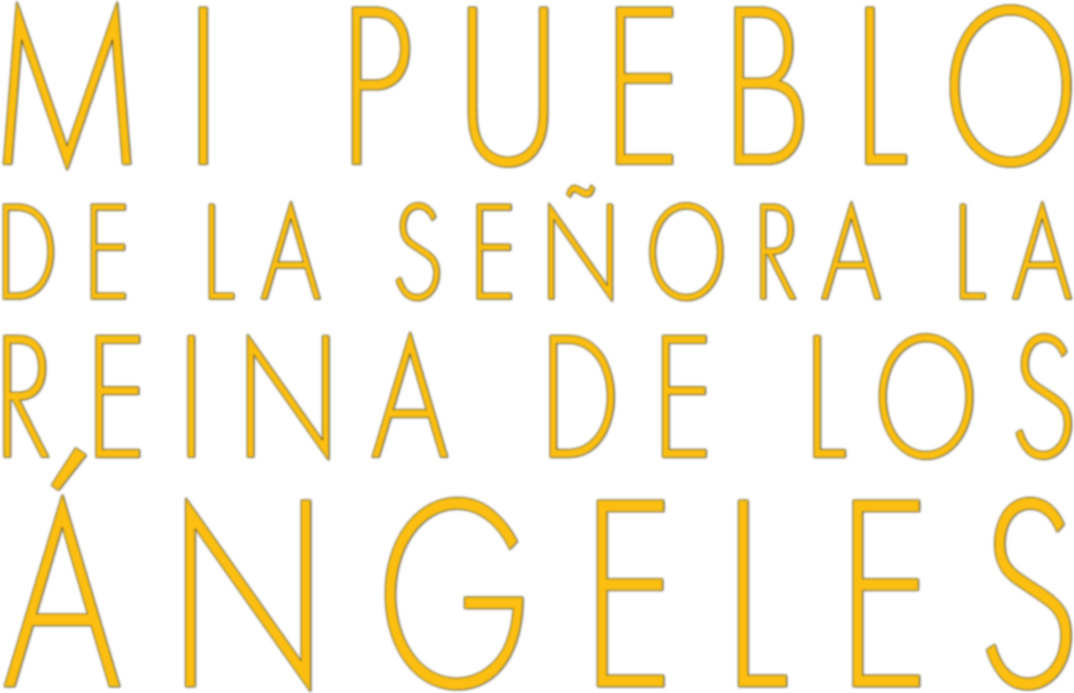 Mi Pueblo de la Señora la Reina de los Ángeles